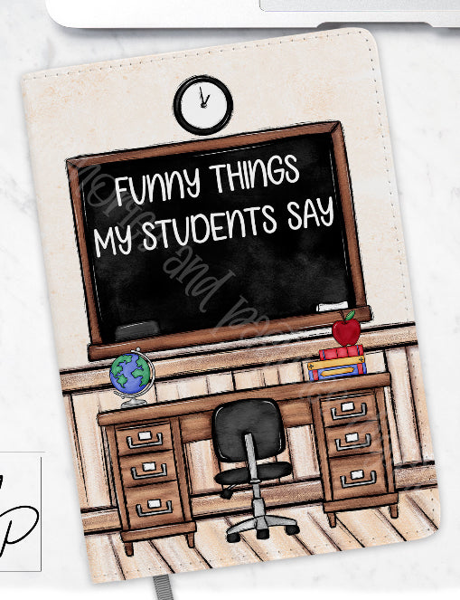 Funny Things My Students Say Notebook - A6